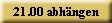 21.00 abhngen